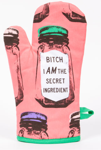 Oven Mitt : Bitch I Am The Secret Ingredient